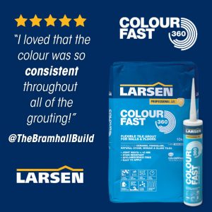 LARSEN COLOURFAST 360 REVIEW | LARSEN BUILDING PRODUCTS REVIEW | LARSEN REVIEW | COLOURFAST 360 TILE GROUT REVIEW | LARSEN BUILDING PRODUCTS 
